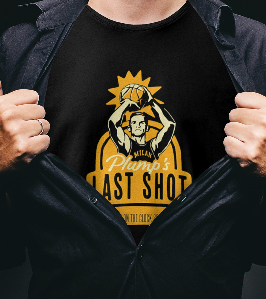 Plump's Last Shot Hoosier Championship Hero 05 On The T-Shirt