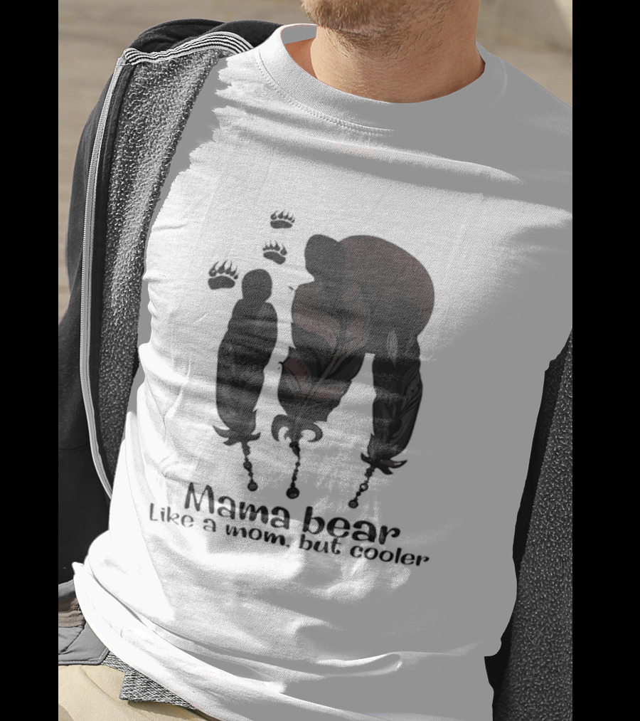 Mama Bear Like A Mom But Cooler Fun T-Shirt