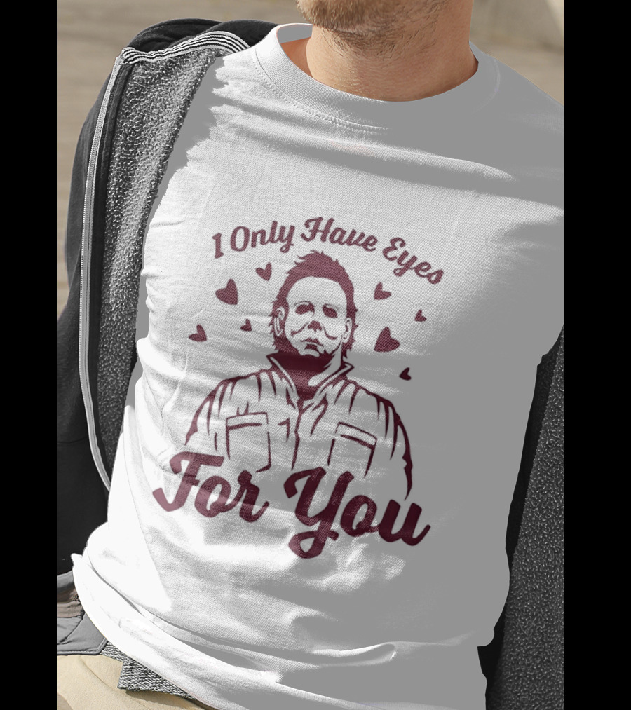 Michael Myers I Only Have Eyes For You Valentine's Day Hearts T-Shirt