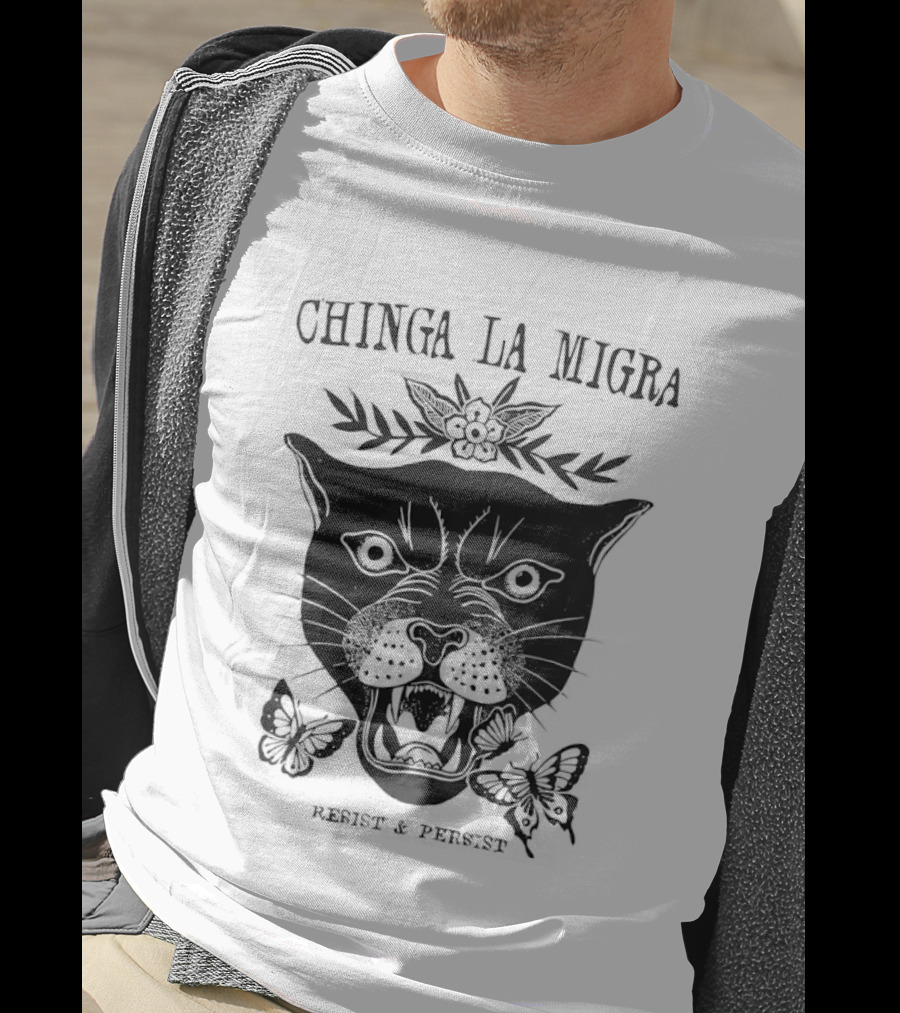Chinga La Migra Panther Resist Persist Iconic Message T-Shirt