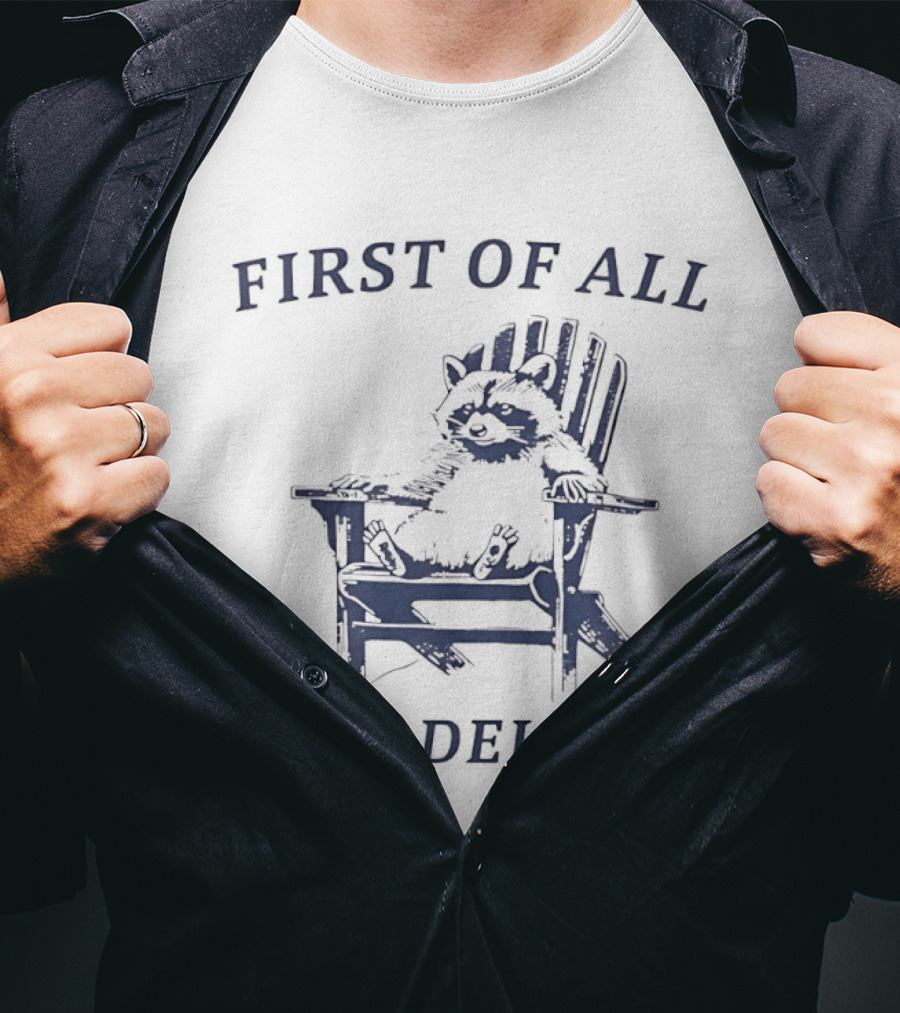 First Of All Raccoon Sitting On Chair I'm A Delight T-Shirt