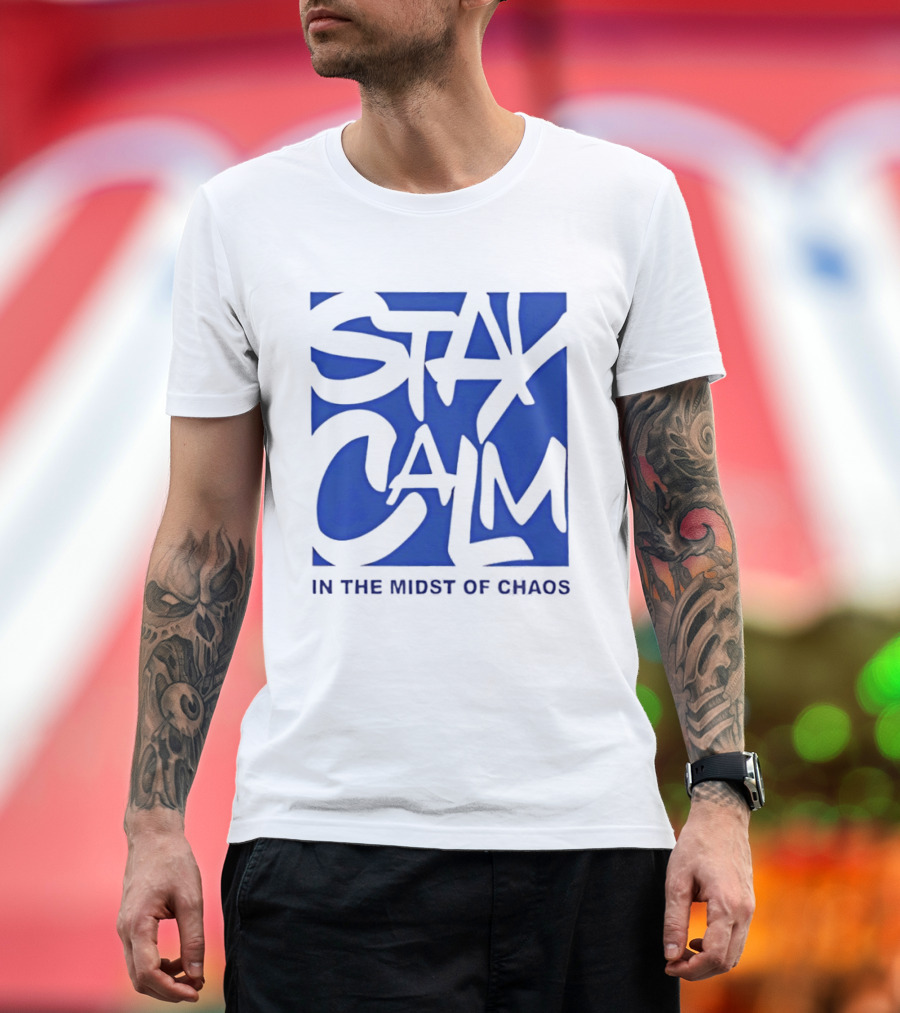 Stay Calm In The Midst Of Chaos T-Shirt