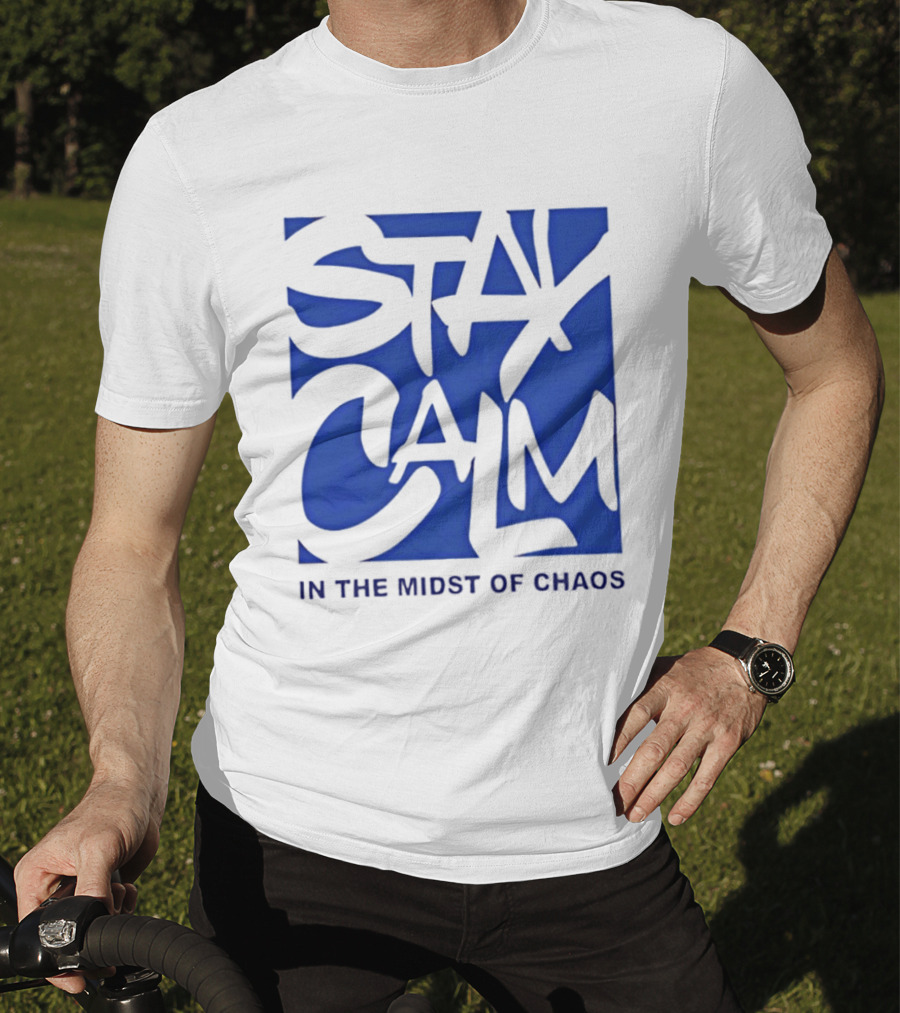 Stay Calm In The Midst Of Chaos T-Shirt