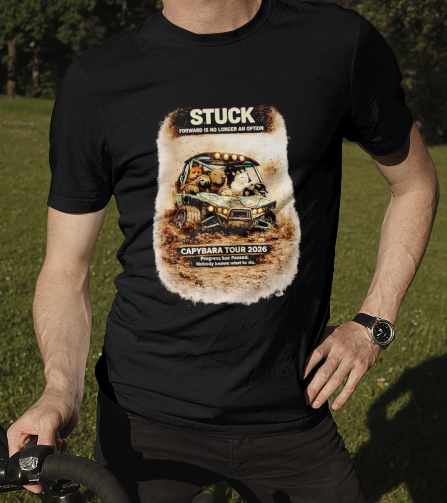 Stuck Forward Is No Longer An Option Capybara Tour 2026 Progress Has Paused Nobody Knows What To Do Text On Off Road Buggy With Animals T-Shirt