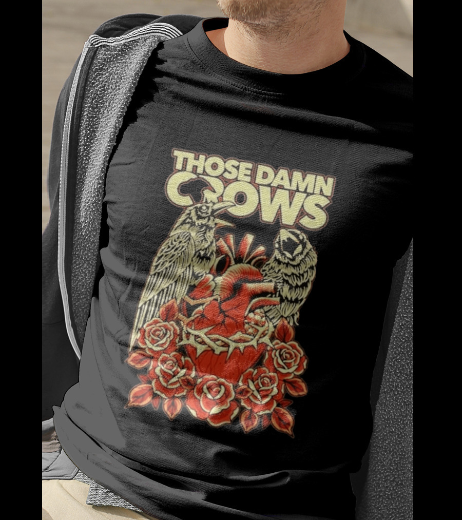 Those Damn Crows Heart And Roses Design With Crows And Thorned Heart T-Shirt