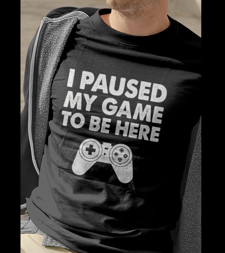 I Paused My Game To Be Here With Controller T-Shirt