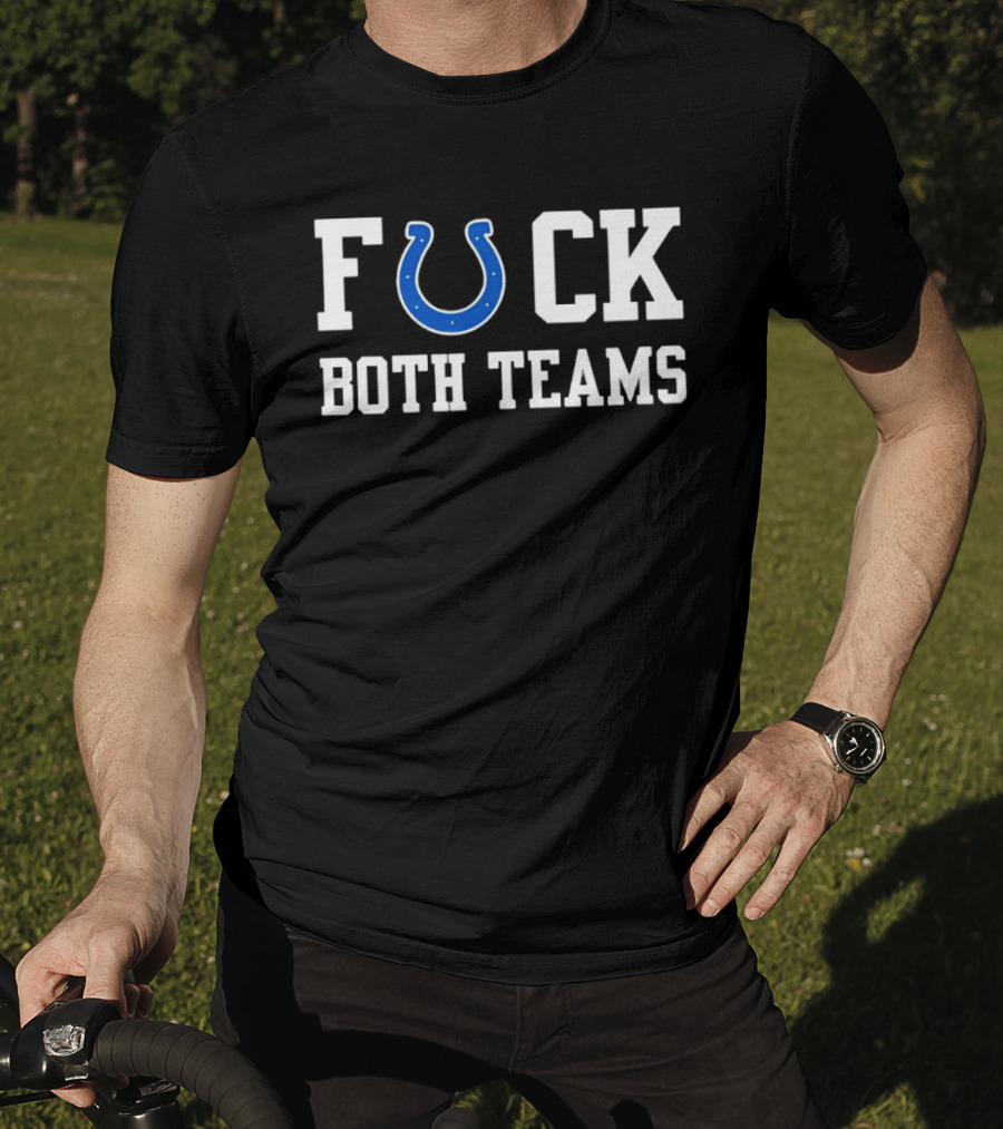 Indianapolis Colts Horseshoe Fuck Both Teams T-Shirt
