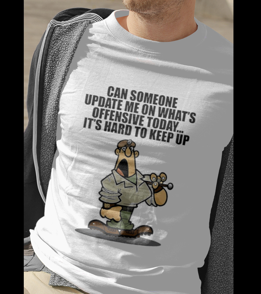 Can Someone Update Me On What's Offensive Today It's Hard To Keep Up Cartoon Soldier Confused T-Shirt