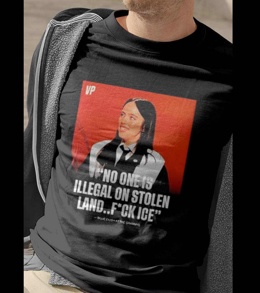No One Is Illegal On Stolen Land F*ck ICE VP Billie Eilish Grammy Win T-Shirt