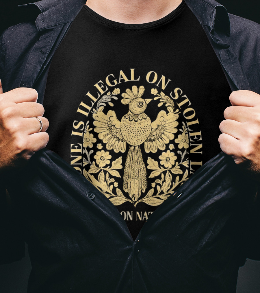 No One Is Illegal On Stolen Land We Walk On Native Land T-Shirt