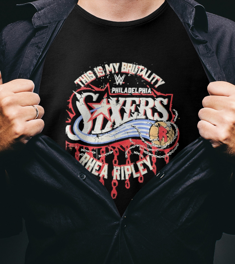 Rhea Ripley WWE This Is My Brutality Philadelphia 76ers T-Shirt