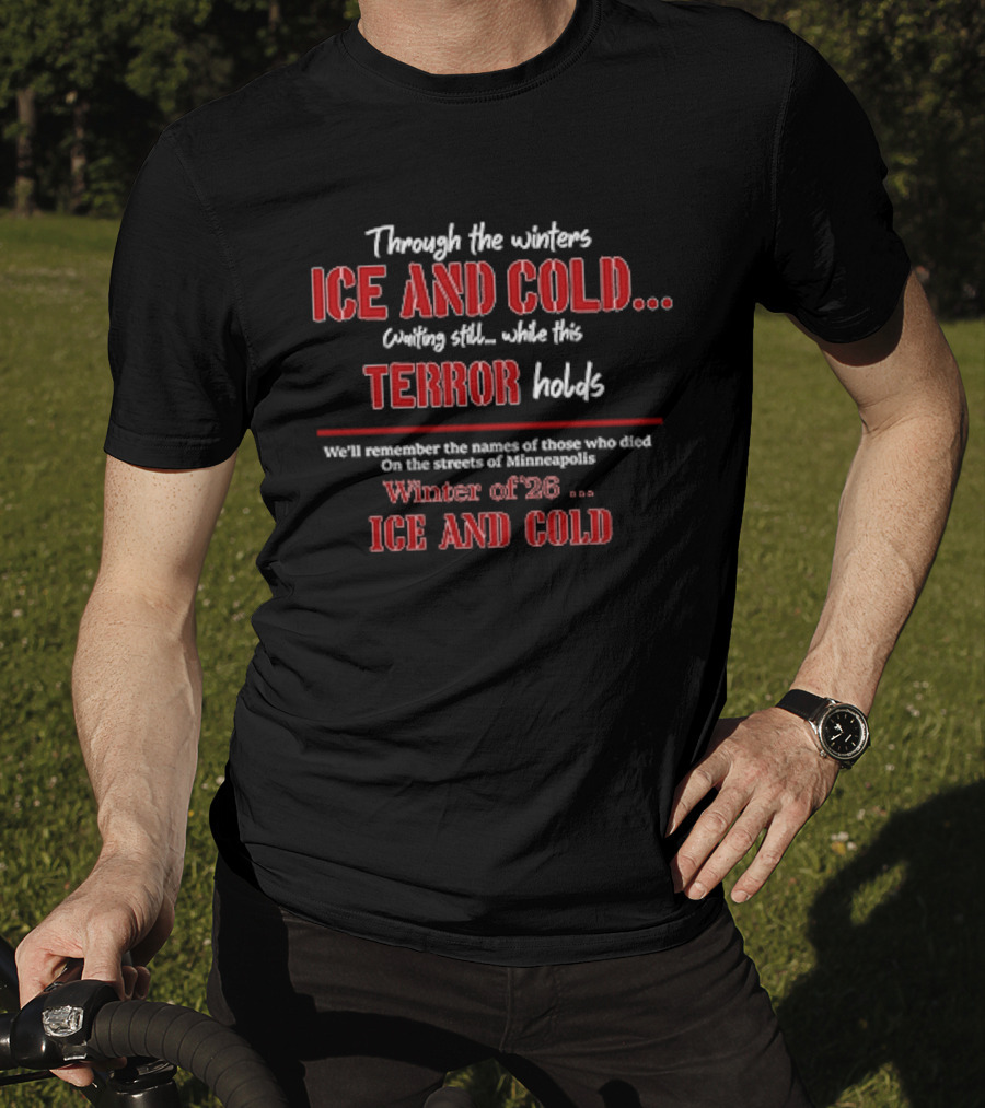 Ice And Cold Winter 26 Minneapolis Protest Through The Winters Terror Holds T-Shirt