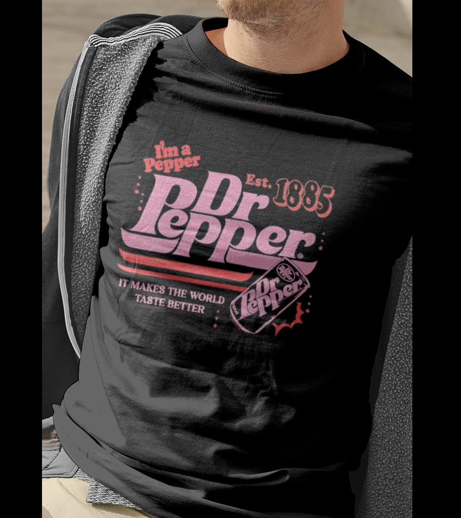 Dr Pepper I'm A Pepper Est 1885 It Makes The World Taste Better T-Shirt