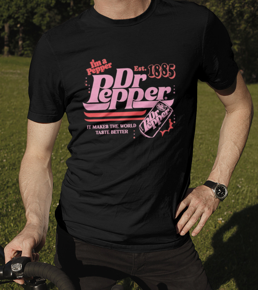 Dr Pepper I'm A Pepper Est 1885 It Makes The World Taste Better T-Shirt