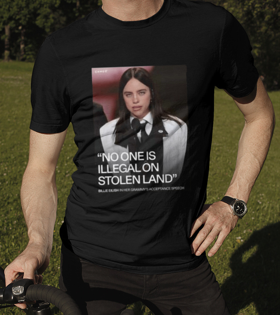 Billie Eilish Grammy Speech No One Is Illegal On Stolen Land T-Shirt