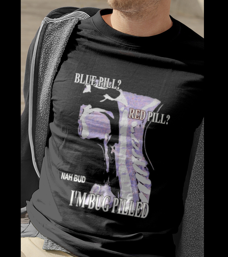 Blue Pill Red Pill Nah Bud I'm Bug Pilled Spine Skeleton T-Shirt