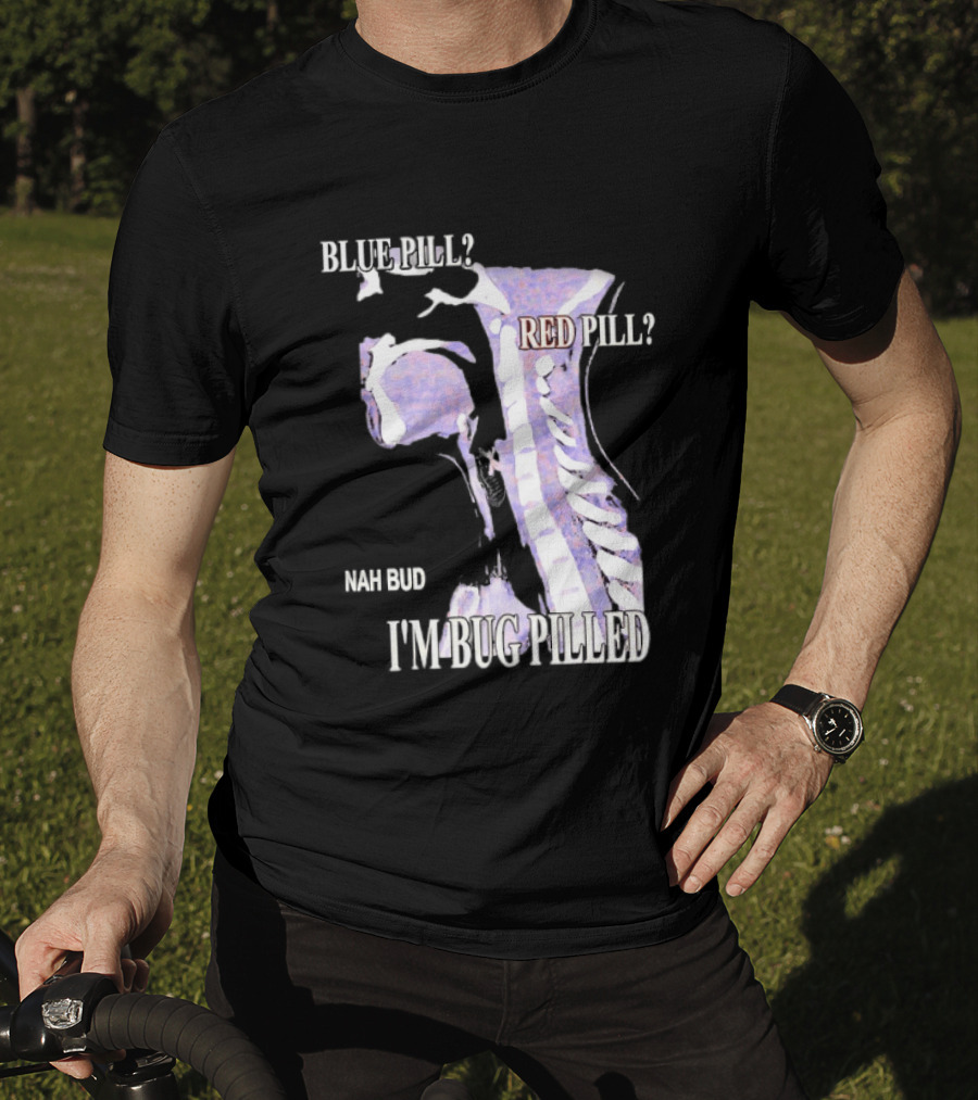 Blue Pill Red Pill Nah Bud I'm Bug Pilled Spine Skeleton T-Shirt