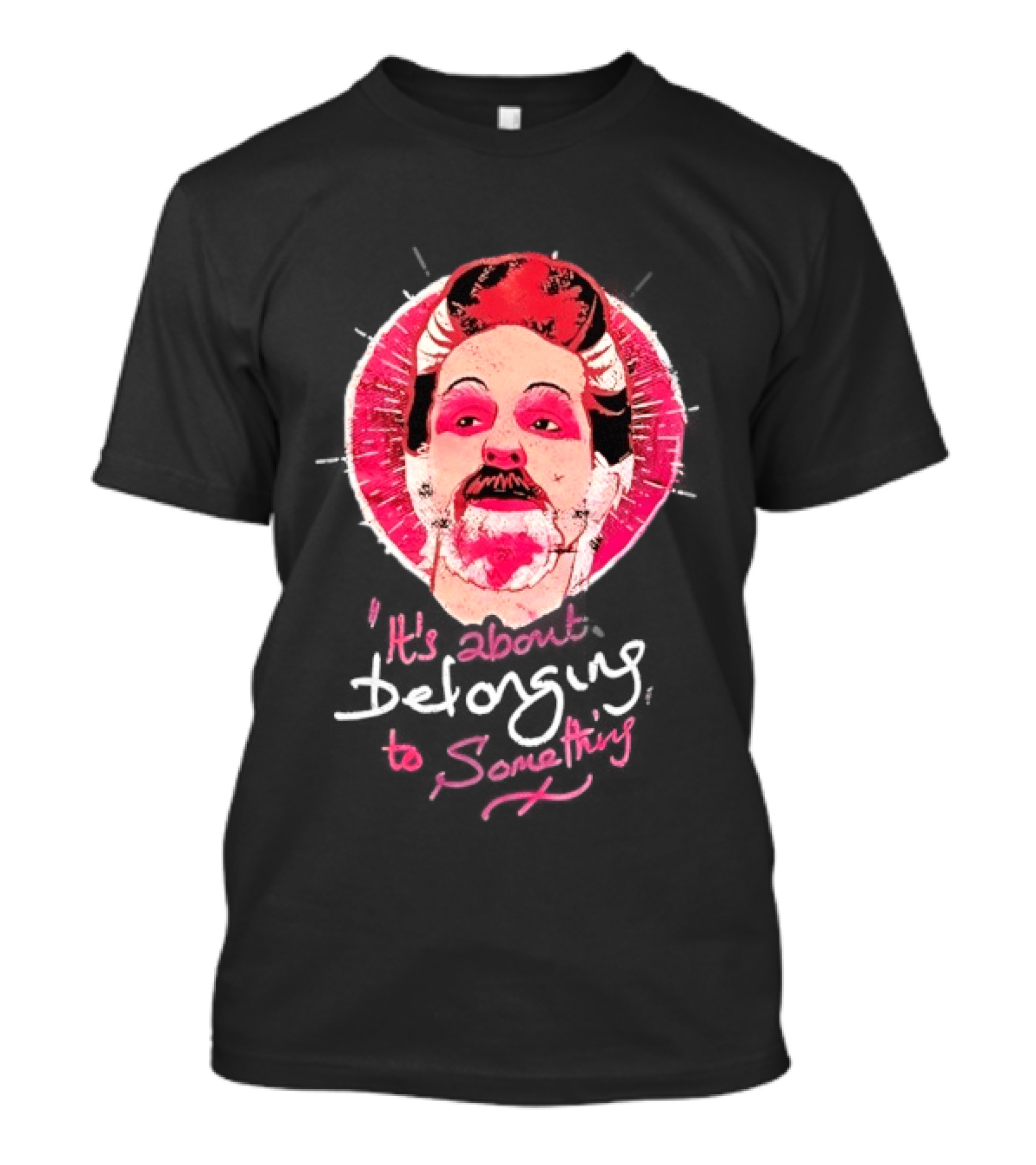 It's About Belonging To Something T-Shirt