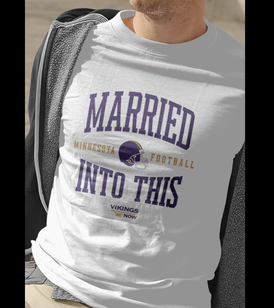 Married Into This Minnesota Football Vikings Now T-Shirt