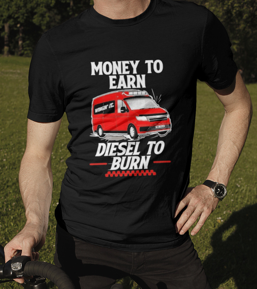 Money To Earn Diesel To Burn Red Van T-Shirt