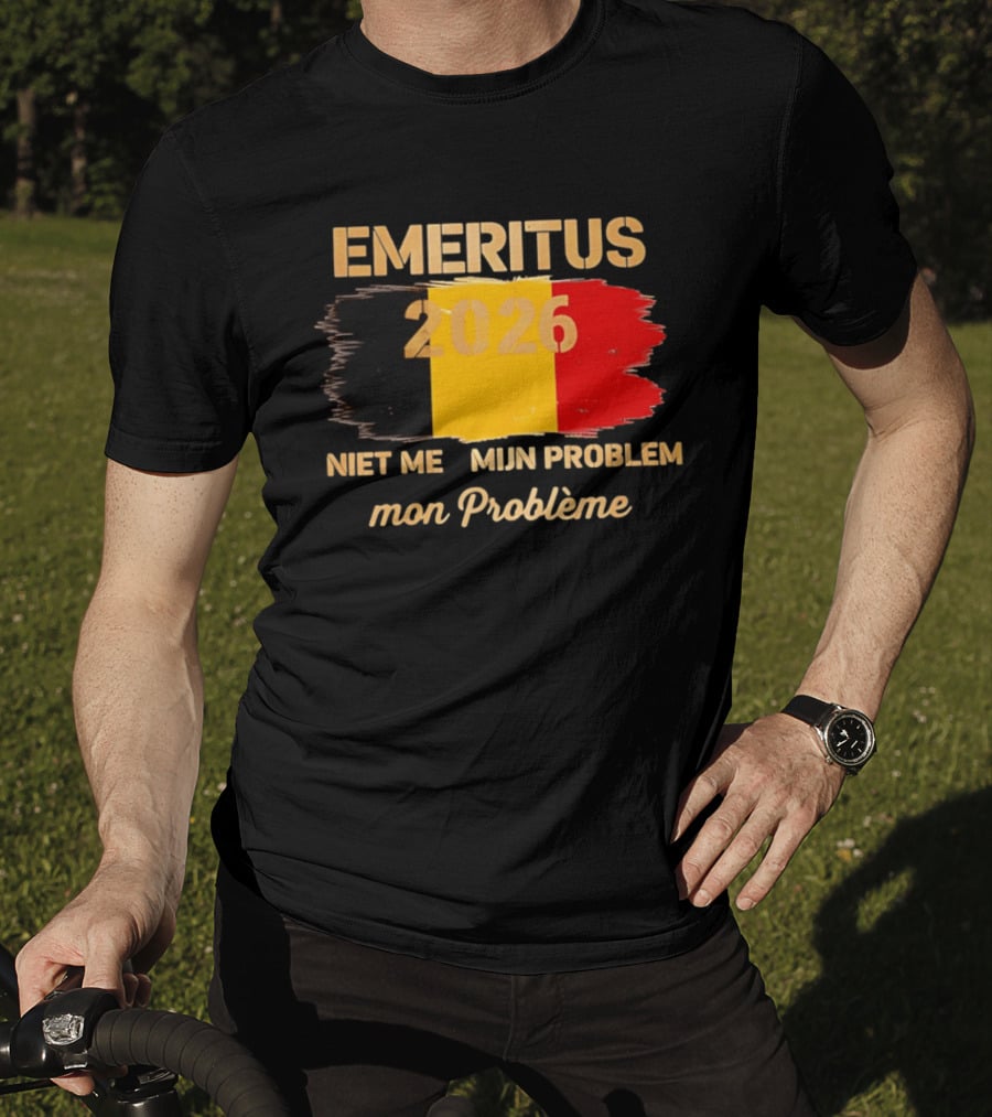 Emeritus 2026 Niet Meer Mijn Probleem Mon Problème Flag Belgium T-Shirt