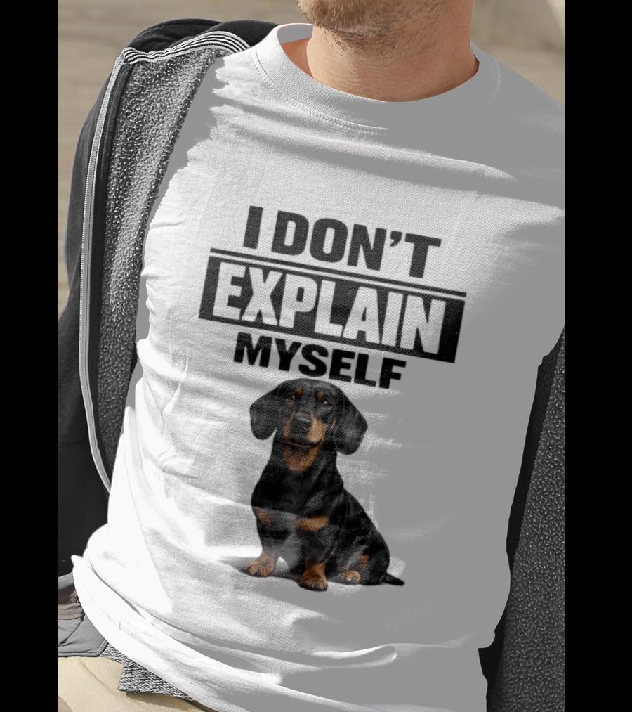 Dachshund I Don't Explain Myself T-Shirt