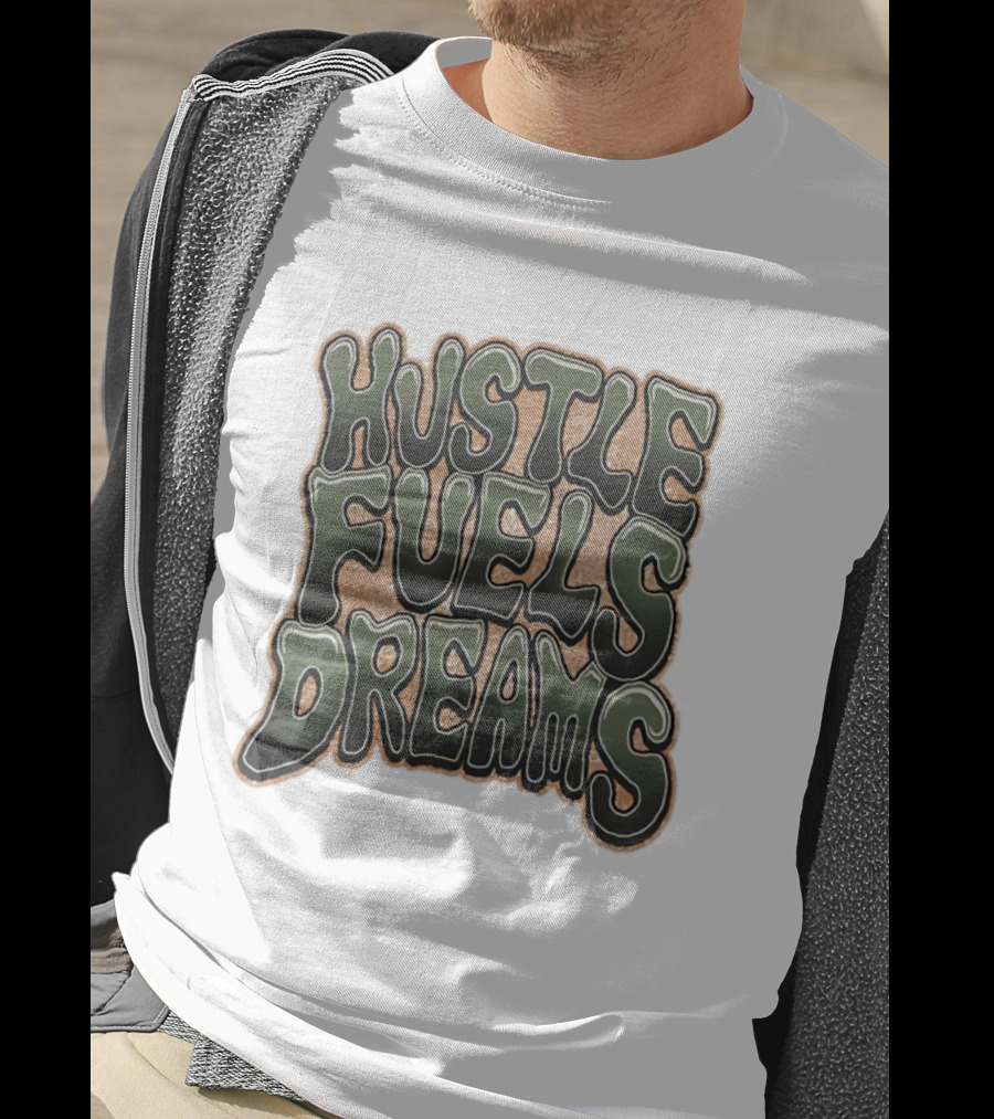 Hustle Fuels Dreams Bold Motivational T-Shirt