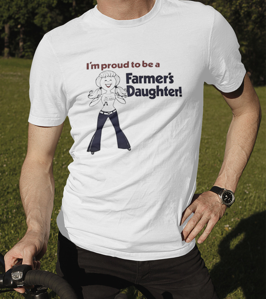I'm Proud To Be A Farmer's Daughter T-Shirt