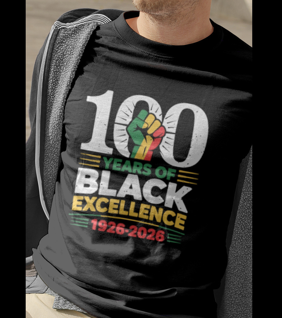 100 Years Of Black Excellence Fist Symbol 1926 2026 Black History Month T-Shirt
