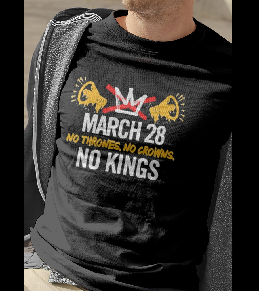 No Thrones No Crowns No Kings March 28 2026 Protest Loudspeaker T-Shirt