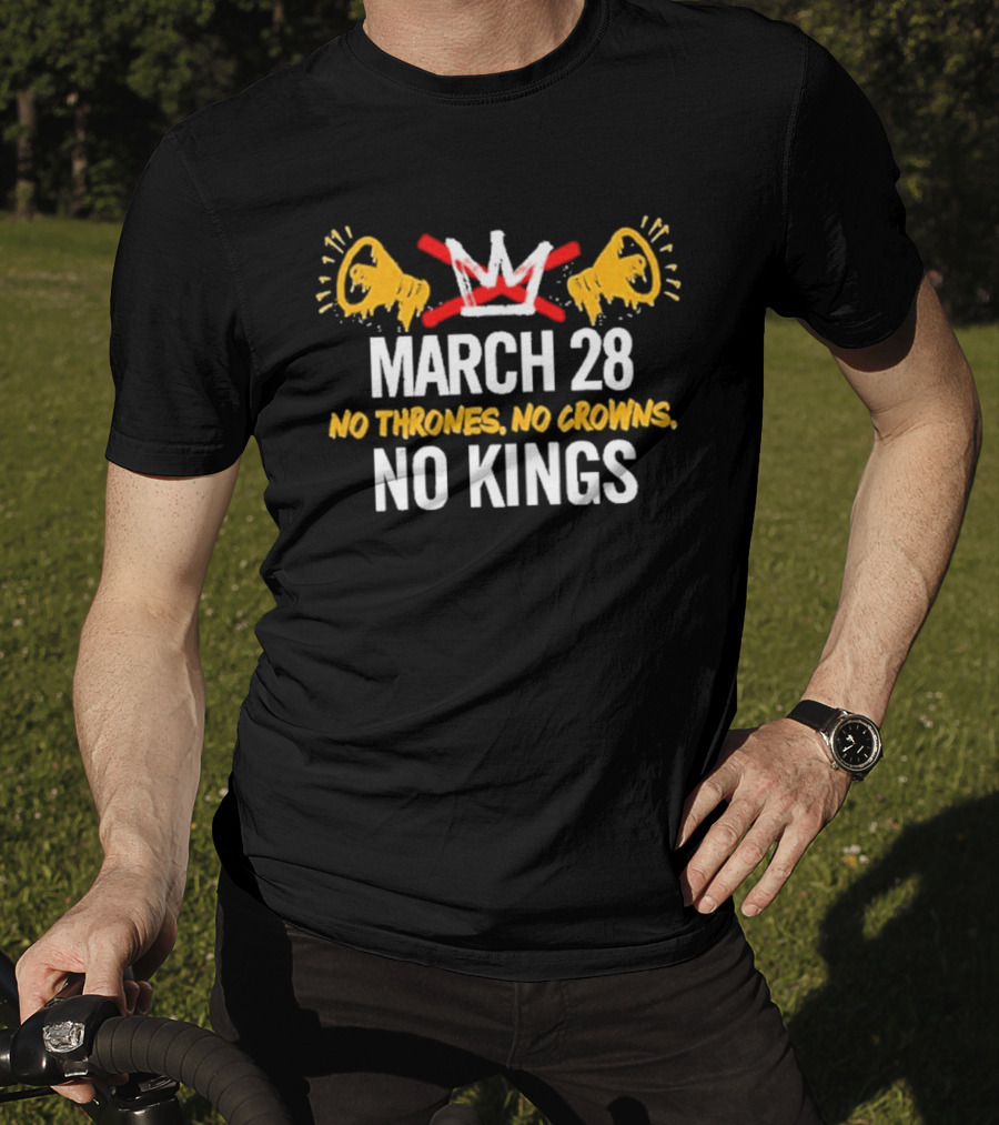 No Thrones No Crowns No Kings March 28 2026 Protest Loudspeaker T-Shirt
