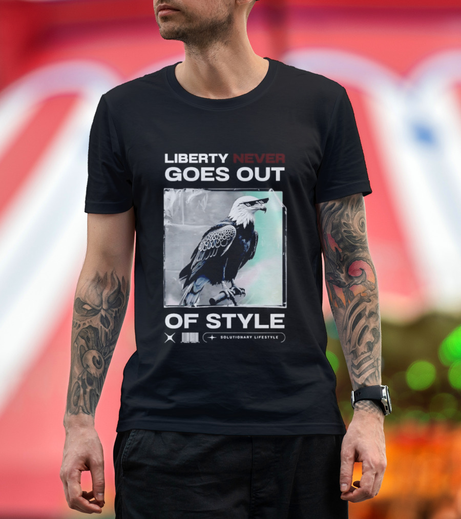 Eagle Liberty Never Goes Out Of T-Shirt