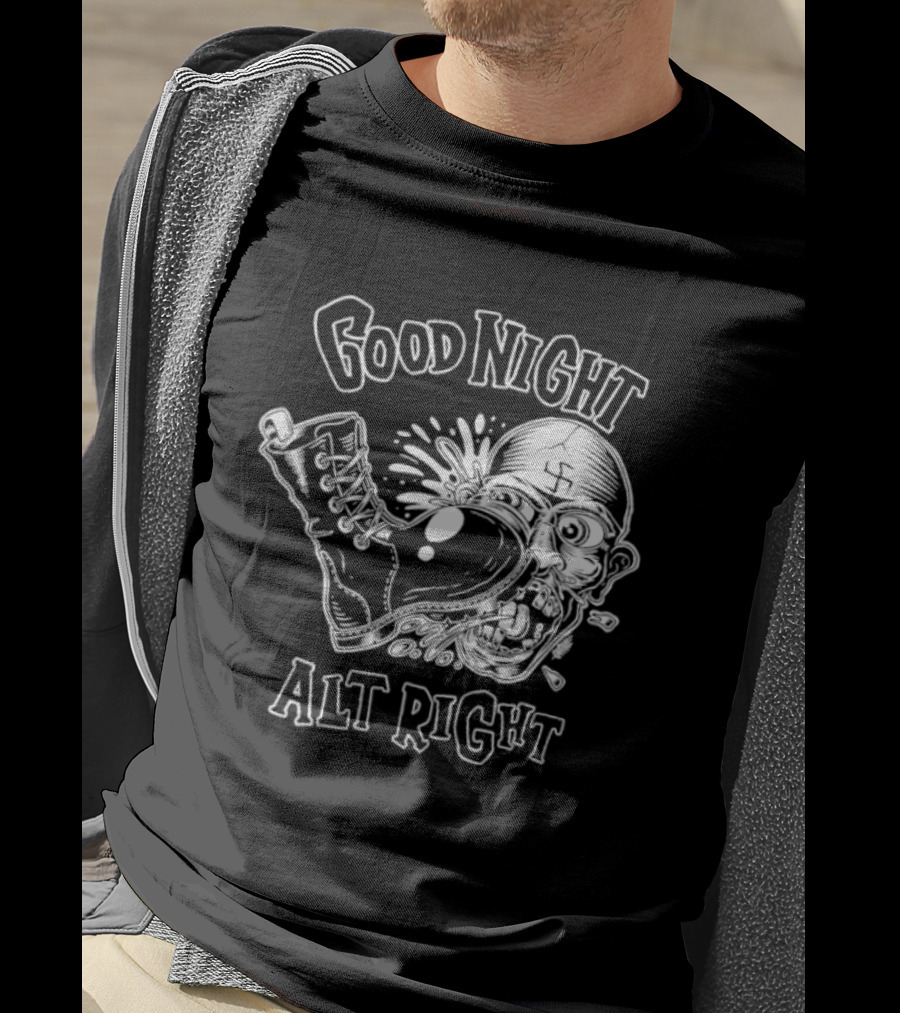 Good Night Alt Right Boot Kick Nazi Head T-Shirt