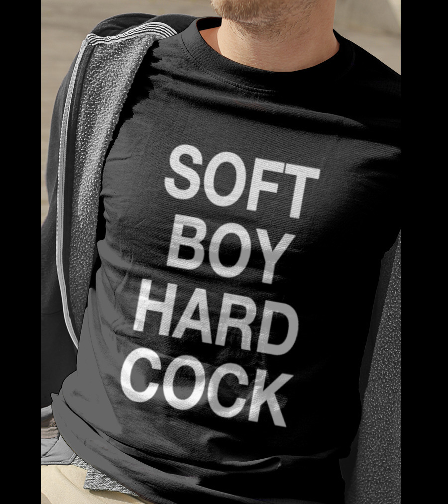 Soft Boy Hard Cock T-Shirt