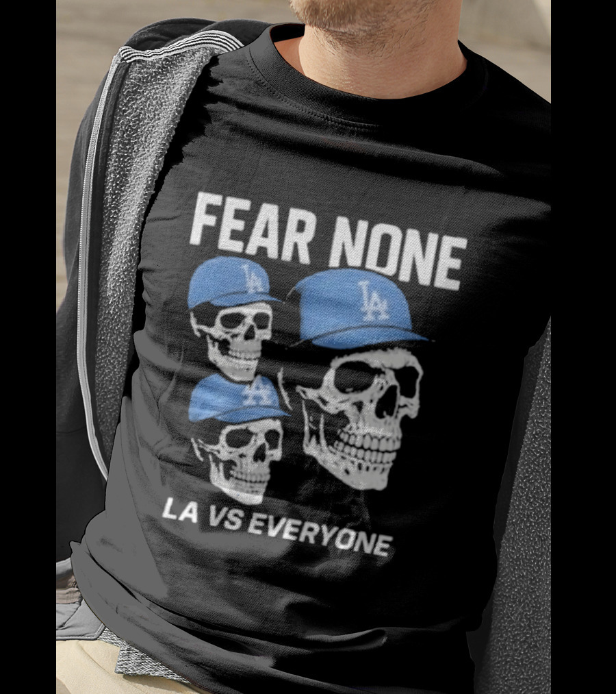 Los Angeles Dodgers Fear None LA VS Everyone Skulls In Blue Caps T-Shirt