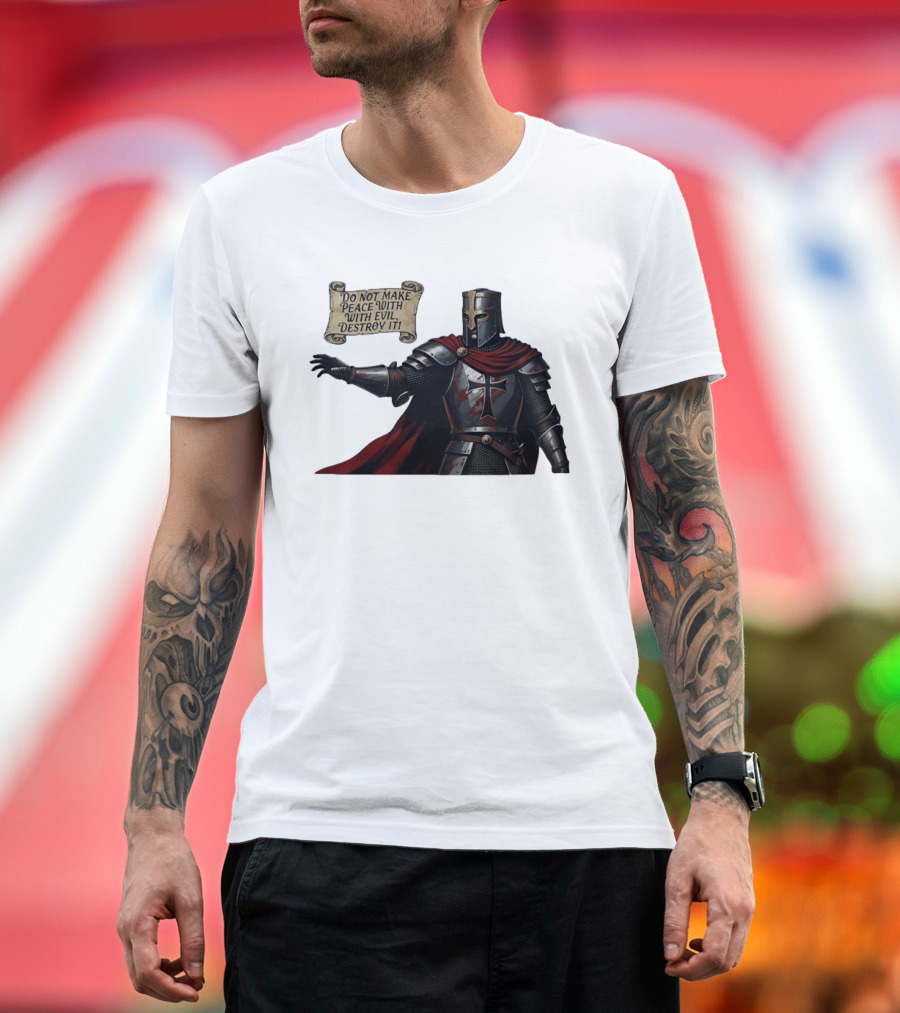 Knights Templar Do Not Make Peace With Evil Destroy It Medieval Crusader Armor Red Cloak T-Shirt
