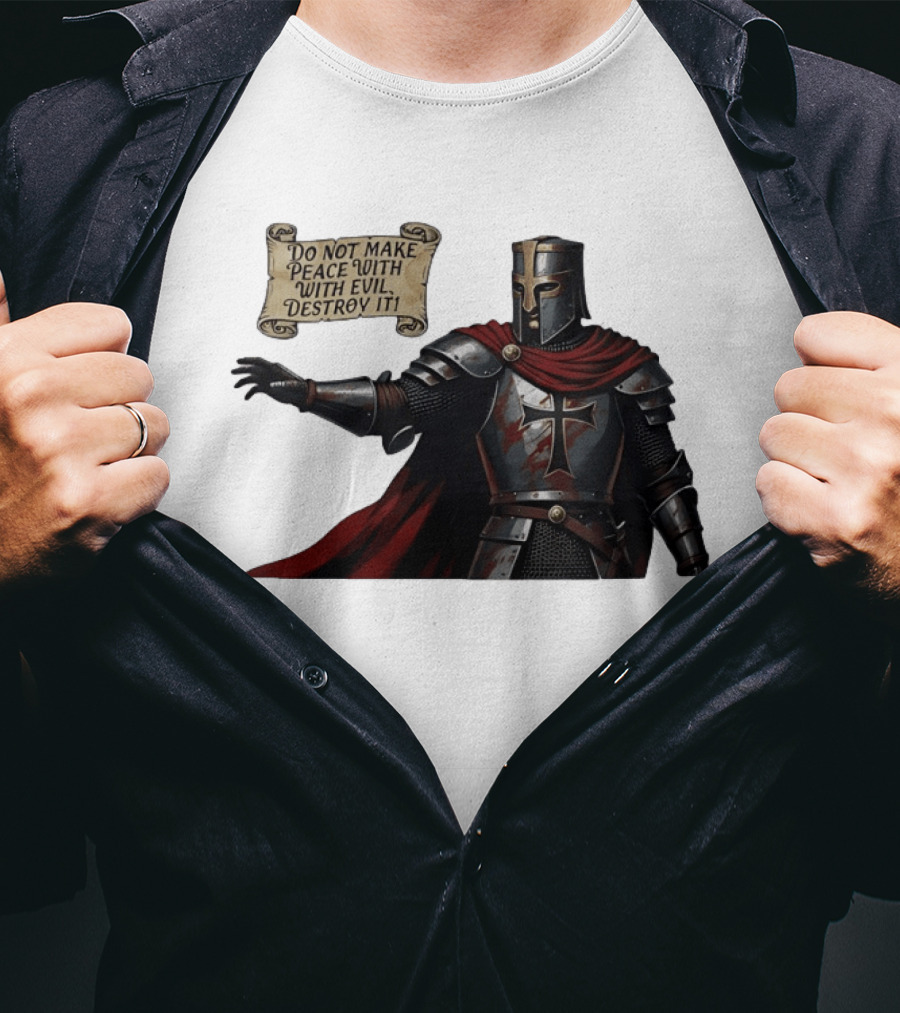 Knights Templar Do Not Make Peace With Evil Destroy It Medieval Crusader Armor Red Cloak T-Shirt