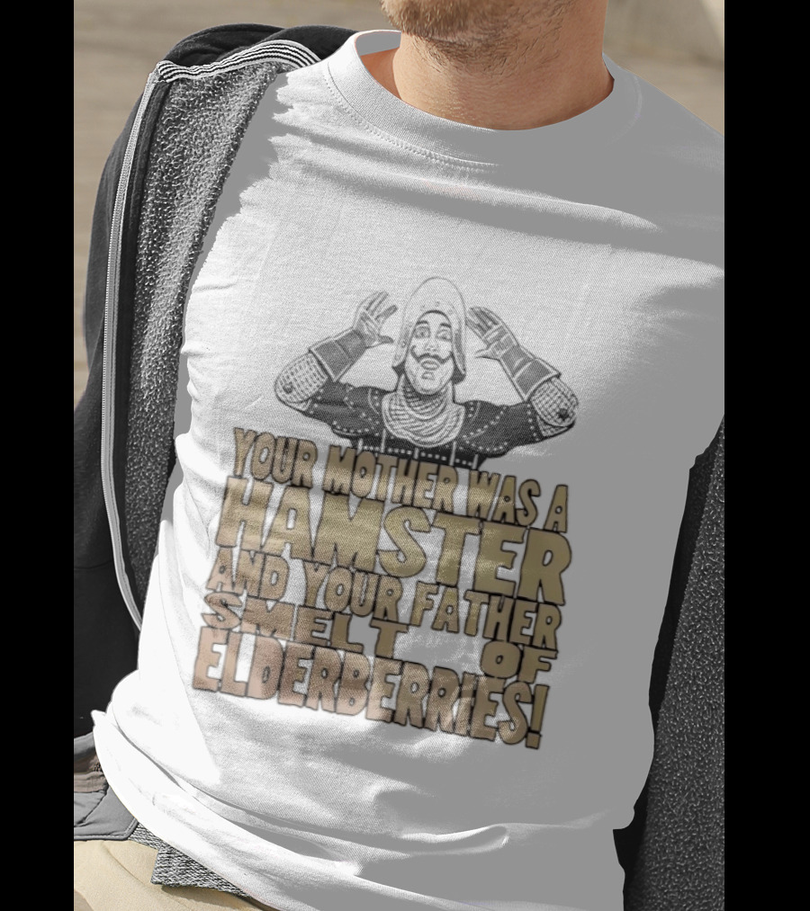 Monty Python Your Mother Was A Hamster And Your Father Smelt Of Elderberries T-Shirt