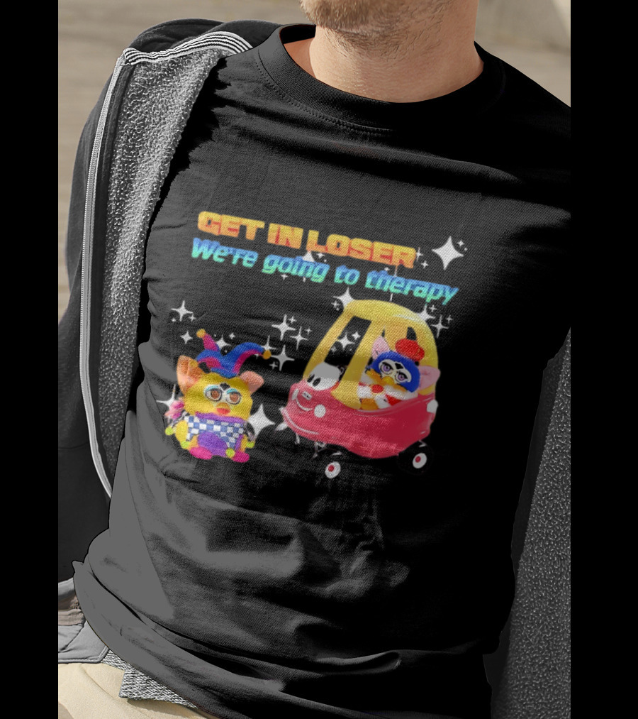 Get In Loser We're Going To Therapy Jester Furby Toy Car Playful T-Shirt