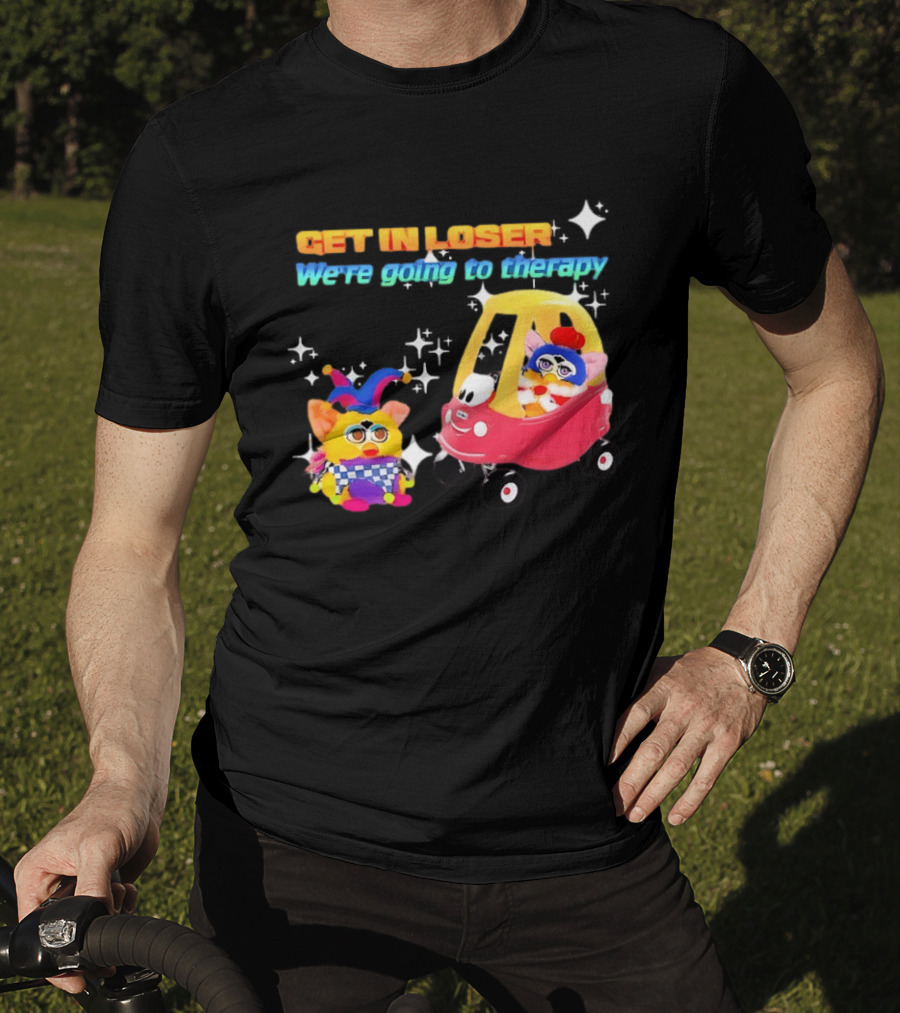 Get In Loser We're Going To Therapy Jester Furby Toy Car Playful T-Shirt