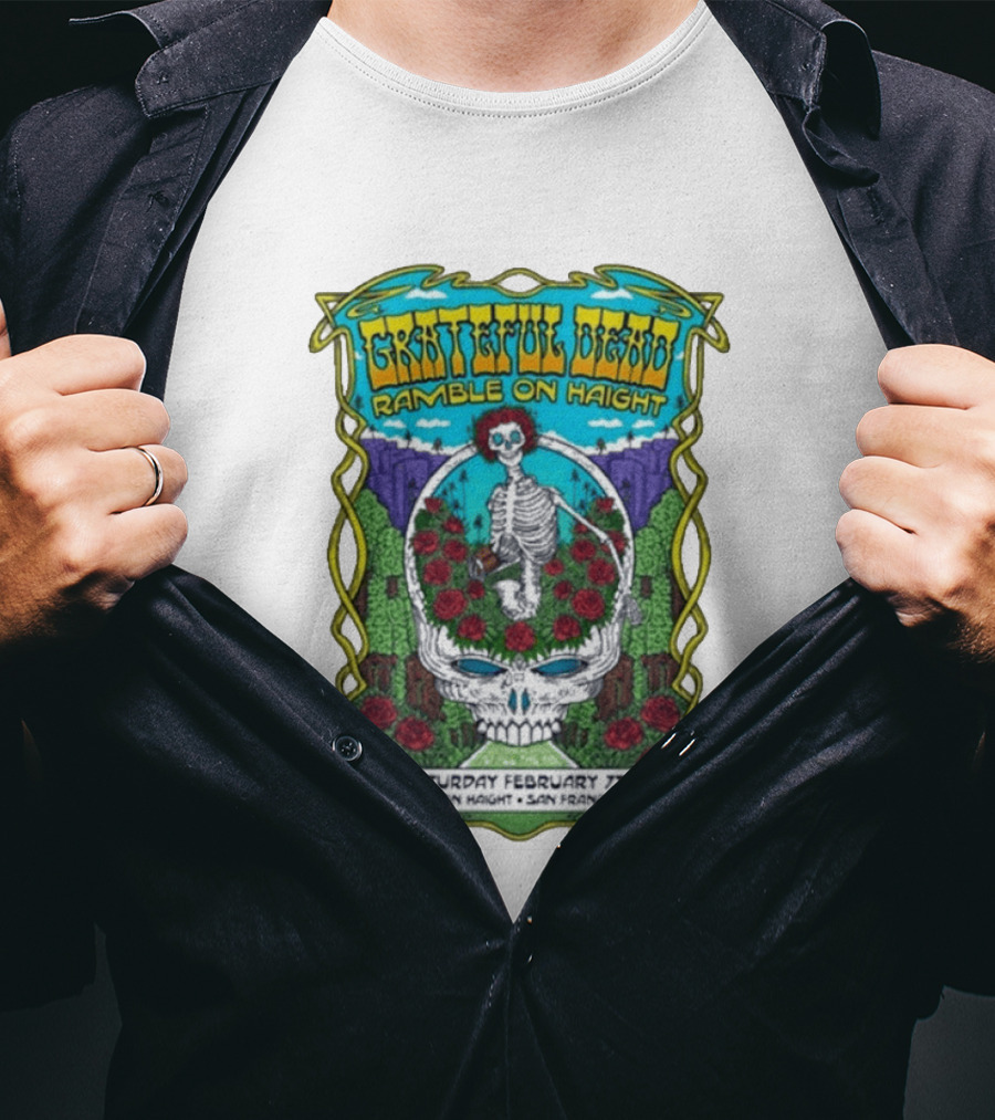 Grateful Dead Ramble On Haight Love On Haight San Francisco February 7 Skeleton Roses T-Shirt