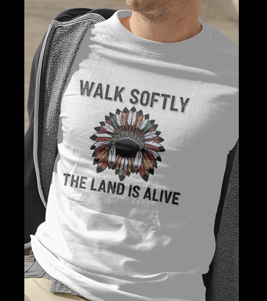 Walk Softly Native Headdress The Land Is Alive T-Shirt