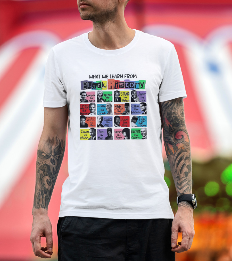 What We Learn From Black History Challenge Rosa Stand Nelson Dream Martin Invent George T-Shirt