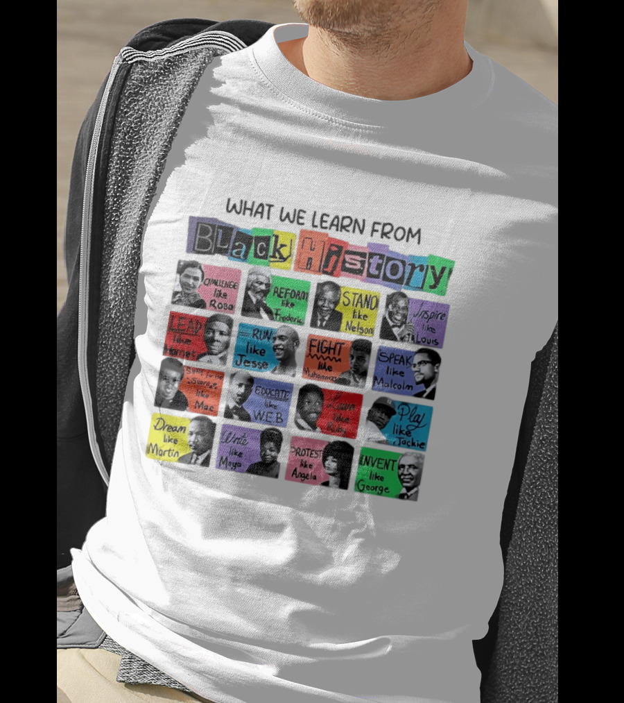 What We Learn From Black History Challenge Rosa Stand Nelson Dream Martin Invent George T-Shirt
