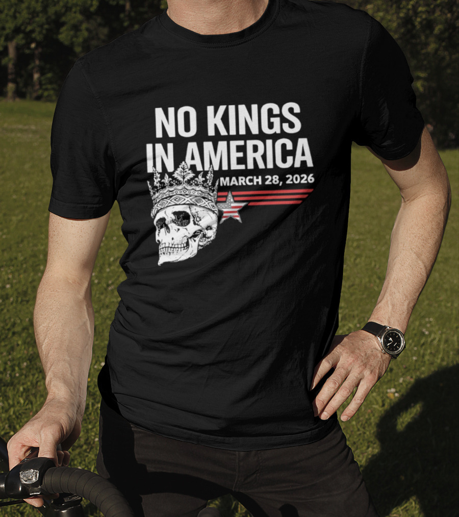 No Kings In America Skull With Crown March 28 2026 T-Shirt