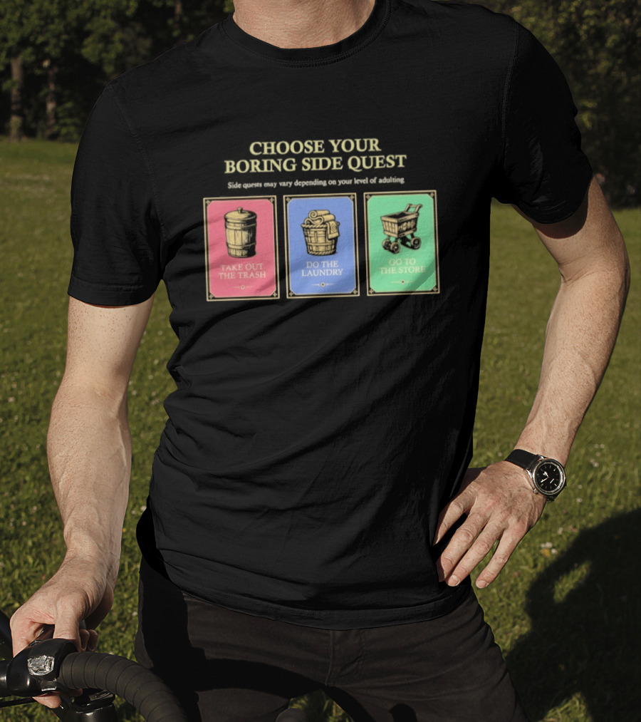 Choose Your Boring Side Quest Take Out The Trash Do The Laundry Go To The Store T-Shirt