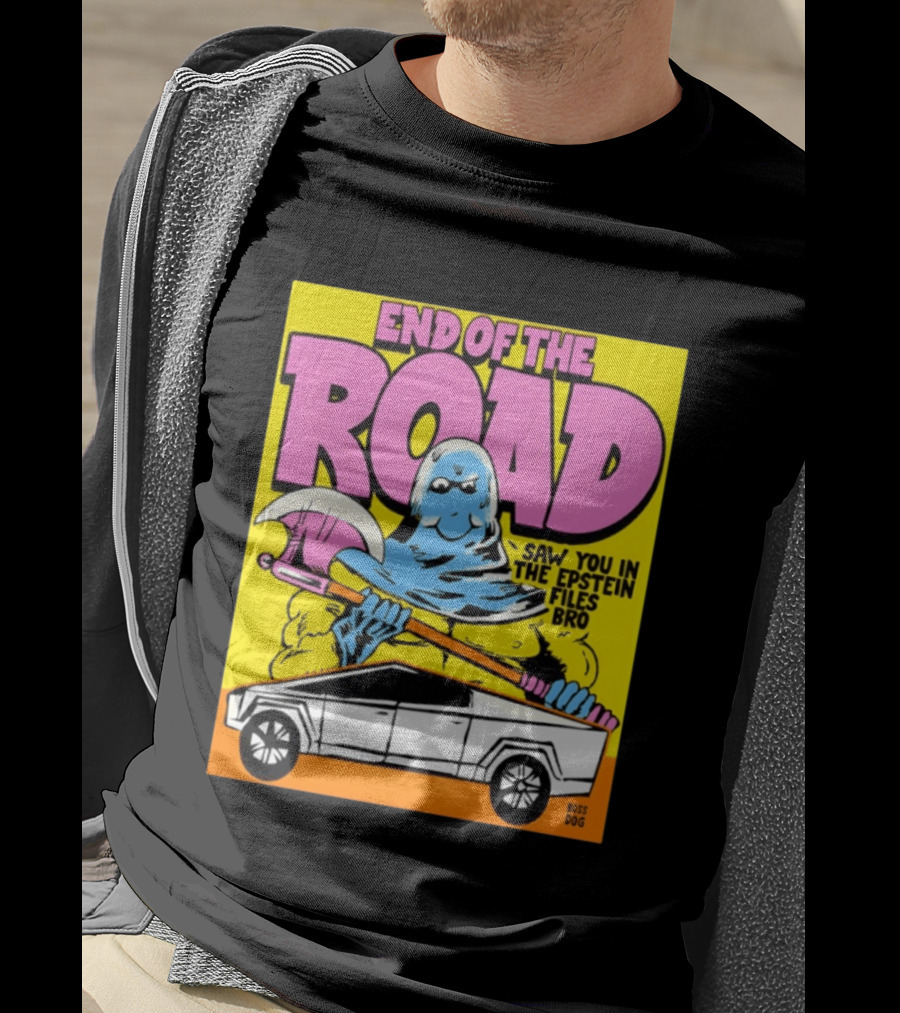 End Of The Road Saw You In The Epstein Files Bro Boss Dog T-Shirt