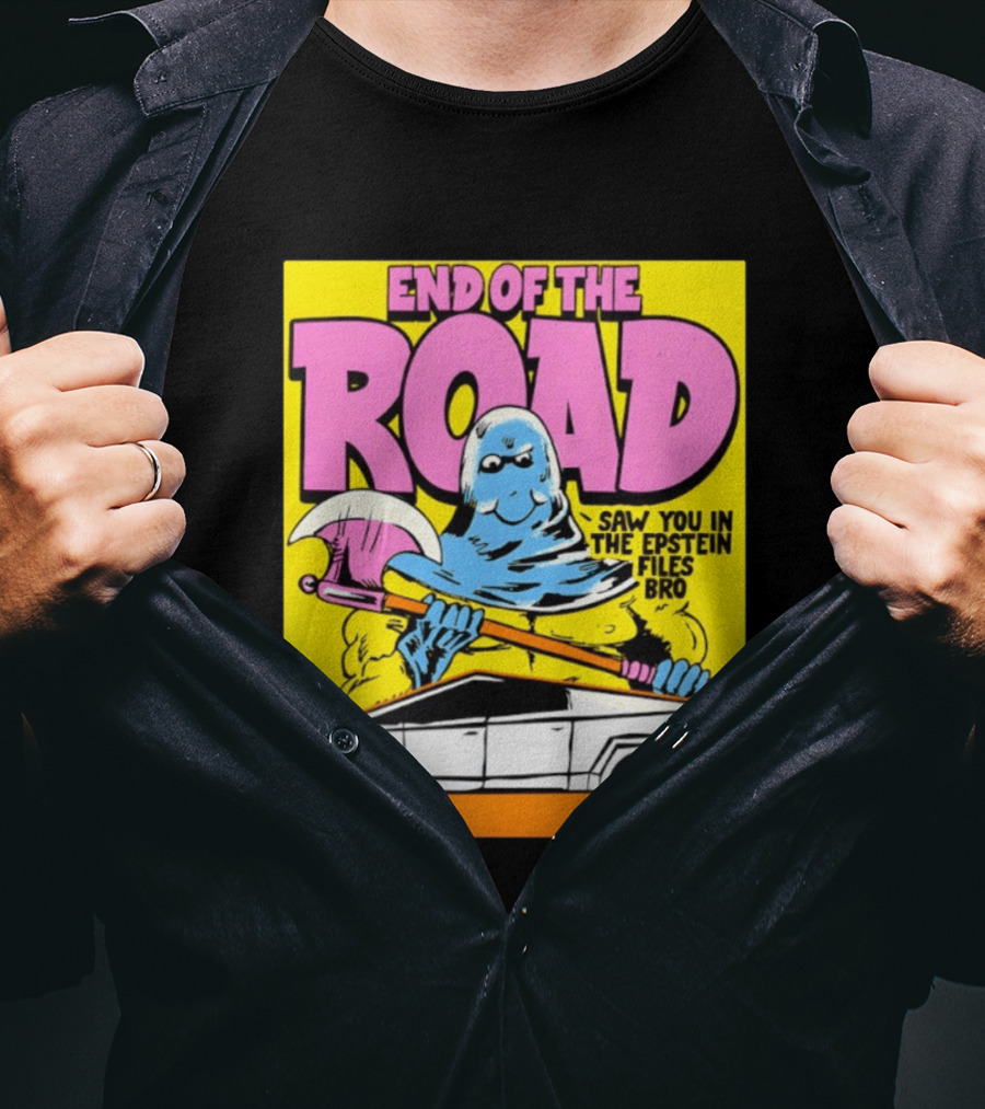 End Of The Road Saw You In The Epstein Files Bro Boss Dog T-Shirt