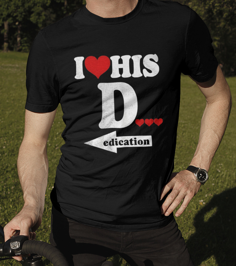 I Love His D... Erection T-Shirt