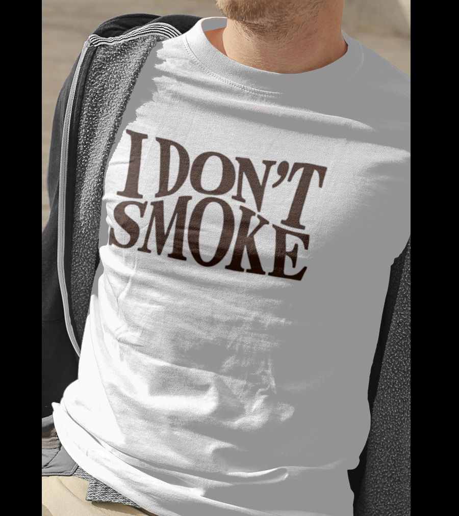I Don't Smoke T-Shirt